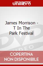James Morrison - T In The Park Festival dvd