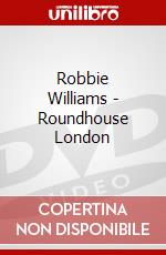 Robbie Williams - Roundhouse London dvd