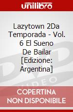 Lazytown 2Da Temporada - Vol. 6 El Sueno De Bailar [Edizione: Argentina] dvd