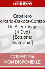 Caballero Solitario-Dakota-Corazon De Acero-Viaje (4 Dvd) [Edizione: Stati Uniti] dvd
