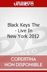 Black Keys The - Live In New York 2012 dvd