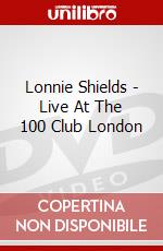 Lonnie Shields - Live At The 100 Club London dvd