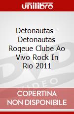 Detonautas - Detonautas Roqeue Clube Ao Vivo Rock In Rio 2011 dvd