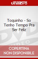 Toquinho - So Tenho Tempo Pra Ser Feliz dvd