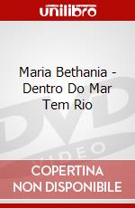 Maria Bethania - Dentro Do Mar Tem Rio dvd
