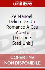 Ze Manoel: Delirio De Um Romance A Ceu Aberto [Edizione: Stati Uniti] dvd