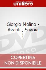 Giorgio Molino - Avanti , Savoia ! film in dvd