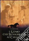Uomo Che Sussurrava Ai Cavalli (L') dvd