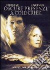 Oscure Presenze A Cold Creek dvd