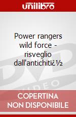 Power rangers wild force - risveglio dall'antichitï¿½ dvd