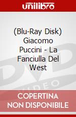 (Blu-Ray Disk) Giacomo Puccini - La Fanciulla Del West brd