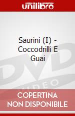 Saurini (I) - Coccodrilli E Guai dvd