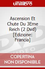 Ascension Et Chute Du 3Eme Reich (2 Dvd) [Edizione: Francia] dvd