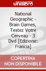 National Geographic - Brain Games, Testez Votre Cerveau - 3 Dvd [Edizione: Francia] dvd