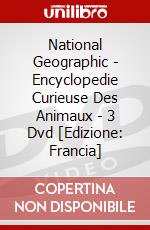 National Geographic - Encyclopedie Curieuse Des Animaux - 3 Dvd [Edizione: Francia] dvd