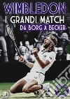 Wimbledon - I Grandi Match 1. Da Borg a Becker (3 Dvd) dvd