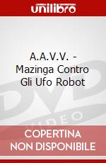 A.A.V.V. - Mazinga Contro Gli Ufo Robot dvd