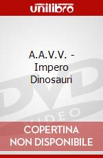 A.A.V.V. - Impero Dinosauri dvd