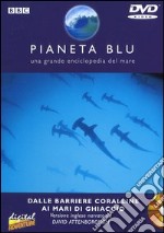 Pianeta Blu - Dalle Barriere Coralline Ai Mari Di Ghiaccio dvd