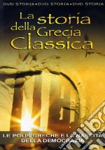 La storia della Grecia Classica. Le polis greche e la nascita della democrazia dvd