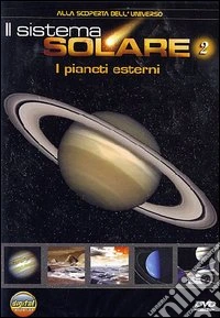 Sistema Solare (Il) #02 - I Pianeti Esterni dvd