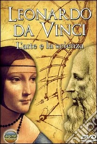 Leonardo Da Vinci - l'Arte E La Scienza dvd