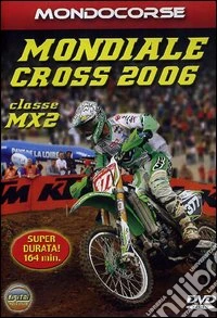 A.A.V.V. - Mondiale Cross 2006 Cl.Mx2 dvd