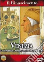 Rinascimento (Il) - Venezia - La Repubblica Marinara Nel Rinascimento dvd