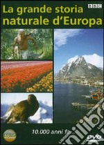 La grande storia naturale d'Europa. 10.000 anni fa... dvd