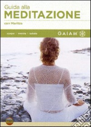 Guida alla meditazione. GAIAM film in dvd di Ted Landon