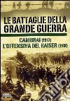 Battaglie Della Grande Guerra #02 (Le) - Cambrai / L'Offensiva Del Kaiser dvd