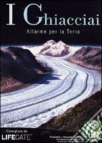 I ghiacciai. Allarme per la Terra dvd