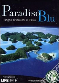 Paradiso blu. Il sogno avveratosi di Palau dvd