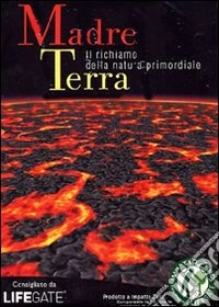 Madre Terra. Il richiamo della natura primordiale dvd