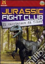 Jurassic Fight Club. Vol. 4. Il cacciatore di T-Rex dvd