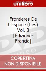 Frontieres De L'Espace (Les) Vol. 3 [Edizione: Francia] dvd
