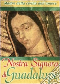 Nostra Signora Di Guadalupe (Dvd+Booklet) dvd