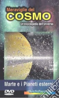 Meraviglie del cosmo. Marte e i pianeti esterni dvd