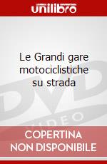 Le Grandi gare motociclistiche su strada dvd