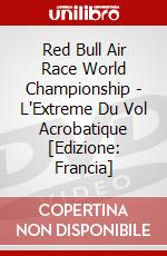 Red Bull Air Race World Championship - L'Extreme Du Vol Acrobatique [Edizione: Francia] dvd