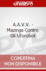 A.A.V.V. - Mazinga Contro Gli Uforobot dvd