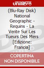 (Blu-Ray Disk) National Geographic - Requins - La Verite Sur Les Tueurs Des Mers [Edizione: Francia] brd