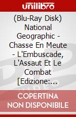(Blu-Ray Disk) National Geographic - Chasse En Meute - L'Embuscade, L'Assaut Et Le Combat [Edizione: Francia] brd