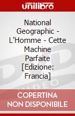 National Geographic - L'Homme - Cette Machine Parfaite [Edizione: Francia] dvd