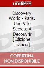 Discovery World - Paris, Une Ville Secrete A Decouvrir [Edizione: Francia] dvd