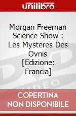 Morgan Freeman Science Show : Les Mysteres Des Ovnis [Edizione: Francia] dvd