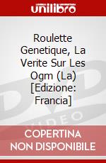 Roulette Genetique, La Verite Sur Les Ogm (La) [Edizione: Francia] dvd