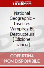 National Geographic - Insectes Vampires Et Destructeurs [Edizione: Francia] dvd