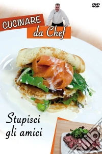 Cucinare Da Chef - Stupisci Gli Amici dvd