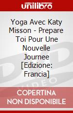 Yoga Avec Katy Misson - Prepare Toi Pour Une Nouvelle Journee [Edizione: Francia] dvd